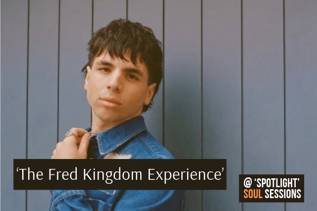 The Fred Kingdom Experience, soul show @ Spotlight Sessions